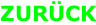 ZURÜCK
